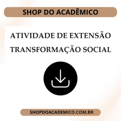 Atividade de Extensão Integração de Competências Para Transformar o Eu o Outro e a sociedade