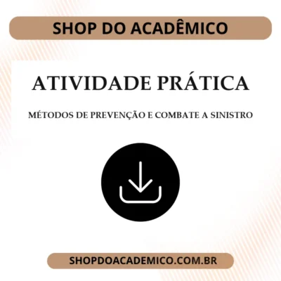 Atividade prática Métodos de prevenção e combate a sinistro