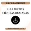 Aula prática Práticas Pedagógicas – Ciências Humanas e Sociais Aplicadas