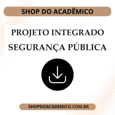 Projeto Integrador Desafios ao campo da segurança: o aumento da criminalidade no Brasil