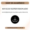 Estágio Supervisionado de Intervenção na Educação Infantil - Shop do Acadêmico Estágio Supervisionado de Intervenção na Educação Infantil