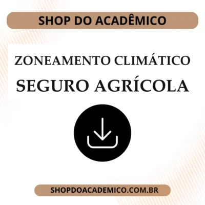 Importância do Zoneamento Climático na Contratação do Seguro Agrícola