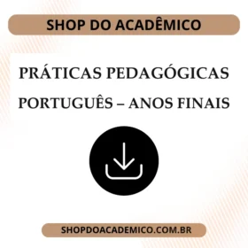 PRÁTICAS PEDAGÓGICAS EM PORTUGUÊS: ANOS FINAIS DO ENSINO FUNDAMENTAL