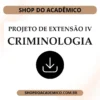 Projeto de Extensão IV Criminologia - Shop do Acadêmico Projeto de Extensão IV Criminologia