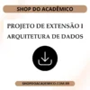 Projeto de Extensão I Arquitetura de Dados