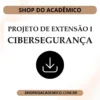 Projeto de Extensão I Cibersegurança - Shop do Acadêmico Projeto de Extensão I Cibersegurança