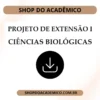 Projeto de Extensão I Ciências Biológicas - Shop do Acadêmico Projeto de Extensão I Ciências Biológicas