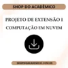 Projeto de extensão I Computação em nuvem