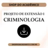 Projeto de Extensão I Criminologia - Shop do Acadêmico Projeto de Extensão I Criminologia