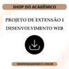Projeto de Extensão I Desenvolvimento WEB - Shop do Acadêmico Projeto de Extensão I Desenvolvimento WEB