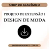 Projeto de Extensão I Design de Moda