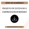 Projeto de Extensão I Empreendedorismo - Shop do Acadêmico Projeto de Extensão I Empreendedorismo