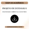 PROJETO DE EXTENSÃO I - ENGENHARIA AMBIENTAL E SANITÁRIA