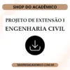 Projeto de Extensão I Engenharia Civil - Shop do Acadêmico Projeto de Extensão I Engenharia Civil
