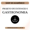 Projeto de Extensão I Gastronomia - Shop do Acadêmico Projeto de Extensão I Gastronomia