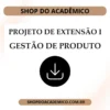 Projeto de Extensão I Gestão de Produto
