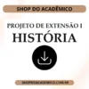 Projeto de Extensão I História
