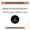 Projeto de Extensão I Publicidade e Propaganda - Shop do Acadêmico Projeto de Extensão I Publicidade e Propaganda