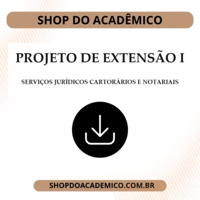 Projeto de extensão I Serviços Jurídicos Cartorários e notariais