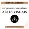 Projeto de Extensão II Artes Visuais - Shop do Acadêmico Projeto de Extensão II Artes Visuais
