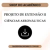Projeto de Extensão II Ciências Aeronáuticas - Shop do Acadêmico Projeto de Extensão II Ciências Aeronáuticas