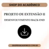 Projeto de Extensão II Desenvolvimento Back-end - Shop do Acadêmico Projeto de Extensão II Desenvolvimento Back-end