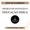 Projeto de Extensão II Educação Física - Shop do Acadêmico Projeto de Extensão II Educação Física