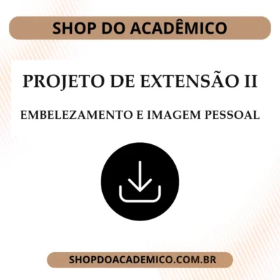 Projeto de Extensão II Embelezamento e Imagem Pessoal