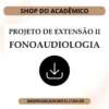 Projeto de Extensão II Fonoaudiologia - Shop do Acadêmico Projeto de Extensão II Fonoaudiologia
