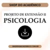 Projeto de Extensão II Psicologia - Shop do Acadêmico Projeto de Extensão II PSICOLOGIA