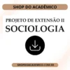 Projeto de Extensão II Sociologia - Shop do Acadêmico Projeto de Extensão II Sociologia