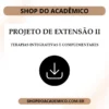 Projeto de Extensão II Terapias Integrativas e Complementares - Shop do Acadêmico Projeto de Extensão II Terapias Integrativas e Complementares
