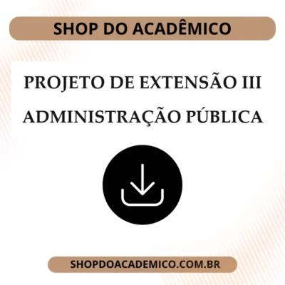 Projeto de Extensão III Administração Pública