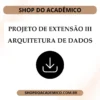 Projeto de Extensão III Arquitetura de Dados - Shop do Acadêmico Projeto de Extensão III Arquitetura de Dados