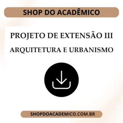Projeto de Extensão III Arquitetura e Urbanismo