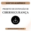 Projeto de Extensão III Cibersegurança