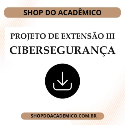 Projeto de Extensão III Cibersegurança