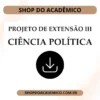 Projeto de Extensão III Ciência Política - Shop do Acadêmico Projeto de Extensão III Ciência Política