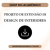 Projeto de Extensão III Design de Interiores - Shop do Acadêmico Projeto de Extensão III Design de Interiores