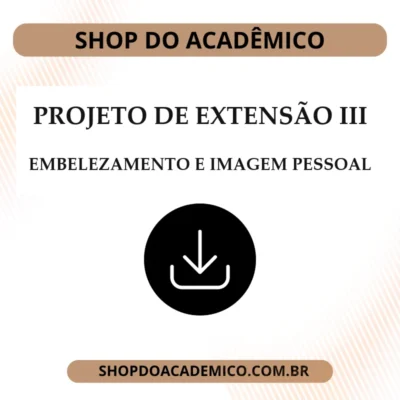 Projeto de Extensão III Embelezamento e Imagem Pessoal