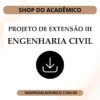 Projeto de Extensão III Engenharia Civil - Shop do Acadêmico Projeto de Extensão III Engenharia Civil