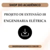 Projeto de extensão III Engenharia Elétrica - Shop do Acadêmico Projeto de extensão III Engenharia Elétrica