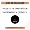 Projeto de Extensão III Engenharia Química - Shop do Acadêmico Projeto de Extensão III Engenharia Química