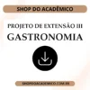 Projeto de Extensão III Gastronomia - Shop do Acadêmico Projeto de Extensão III Gastronomia