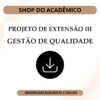 Projeto de Extensão III Gestão de qualidade - Shop do Acadêmico Projeto de Extensão III Gestão de Qualidade