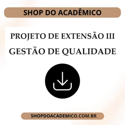 Projeto de Extensão III Gestão de Qualidade