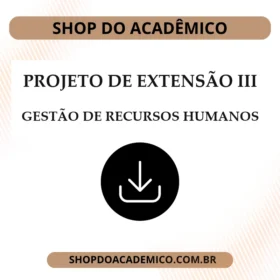 Projeto de Extensão III Gestão de Recursos Humanos