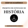 Projeto de Extensão III História