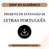 Projeto de extensão III Letras Português - Shop do Acadêmico Projeto de extensão III Letras Português