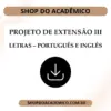 Projeto de Extensão III Letras - Português e Inglês - Shop do Acadêmico Projeto de Extensão III Letras - Português e Inglês